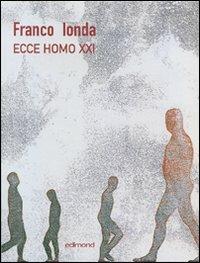 Ecce Homo XXI. Catalogo della mostra (Napoli, 9 marzo-9 aprile 2007). Ediz. italiana, inglese e tedesca - Franco Ionda - copertina