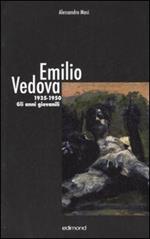 Emilio Vedova 1935-1950. Gli anni giovanili. Ediz. illustrata
