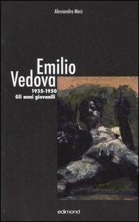 Emilio Vedova 1935-1950. Gli anni giovanili. Ediz. illustrata - Alessandro Masi - copertina