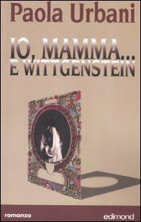 Io, mamma... e Wittgenstein - Paola Urbani - copertina