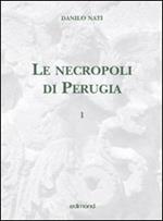 Le necropoli di Perugia. Ediz. illustrata. Vol. 1