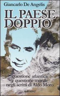 Il paese doppio. Questione atlantica e questione morale negli scritti di Aldo Moro - Giancarlo De Angelis - copertina