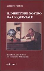 Il direttore nostro da un quintale. Ricordo di Aldo Bartocci nel centenario della nascita