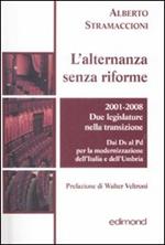 L' alternanza senza riforme. 2001-2008. Due legislature nella transizione. Dai DS al PD per la modernizzazione dell'Italia e dell'Umbria
