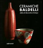 Ceramiche Baldelli. Dalle arti decorative al design. Ediz. illustrata