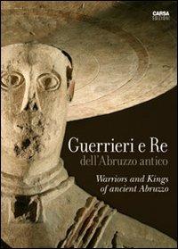 Guerrieri e re dell'Abruzzo antico. Ediz. italiana e inglese - copertina