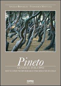 Pineto. Genesi e sviluppo di un comune rivierasco tra XIX e XX secolo - Angelo Bonaglia,Francesca Mattucci - copertina
