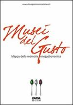 Musei del gusto. Mappa della memoria enogastronomica