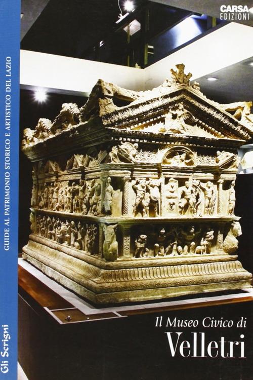 Il Museo Civico di Velletri. Guide al patrimonio storico e artistico del Lazio - copertina
