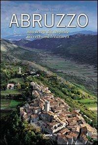 Abruzzo. Una terra da scoprire. Secrets and Treasure - Giovanni Tavano - copertina