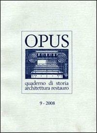 Opus (2008). Quaderno di storia, architettura e restauro. Vol. 9 - copertina
