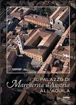 Il palazzo di Margherita d'Austria all'Aquila