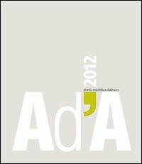 AD'A 2012. Premio architettura Abruzzo - copertina