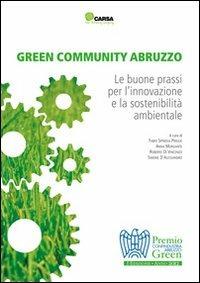 Green community Abruzzo. Le buone prassi per l'innovazione e la sostenibilità ambientale. Premio Confindustria Abruzzo green - copertina