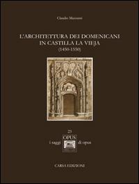 L' architettura dei domenicani in Castilla la Vieja (1450-1550) - Claudio Mazzanti - copertina