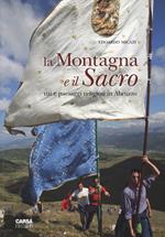 La montagna e il sacro. Riti e paesaggi religiosi in Abruzzo. Ediz. illustrata