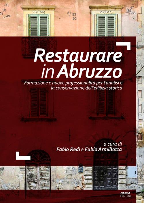 Restaurare in Abruzzo. Formazione e nuove professionalità per l'analisi e la conservazione dell'edilizia storica - copertina