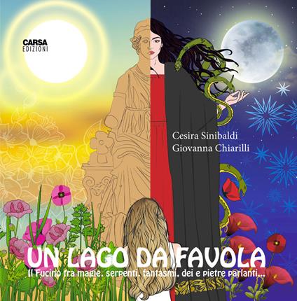 Un lago da favola. Il Fucino tra magie, serpenti, dei e pietre parlanti... - Cesira Sinibaldi,Giovanna Chiarilli - copertina