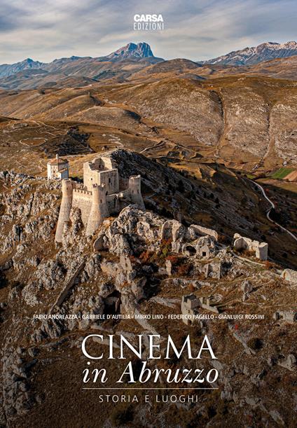 Cinema in Abruzzo. Storia e luoghi. Ediz. a colori - Fabio Andreazza,Gabriele D'Autilia,Mirko Lino - copertina
