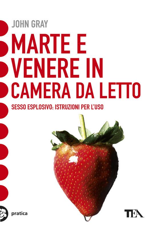 Marte e Venere in camera da letto. Sesso esplosivo. Istruzioni per l'uso - John Gray - copertina