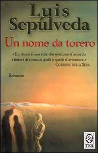 Un nome da torero - Luis Sepúlveda - copertina