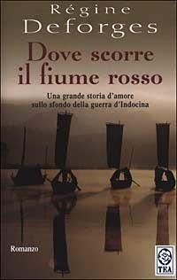 Dove scorre il fiume rosso - Régine Deforges - copertina