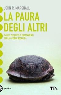 La paura degli altri. Cause, sviluppi e trattamenti della «fobia sociale» - John R. Marshall - copertina