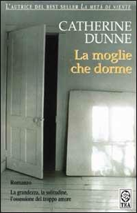 La moglie che dorme - Catherine Dunne - copertina