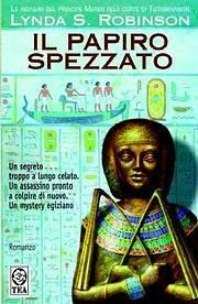 Il papiro spezzato. Le indagini del principe Meren alla corte di Tutankhamon. Vol. 3 - Lynda S. Robinson - copertina