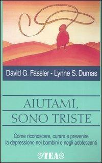 Aiutami, sono triste - David G. Fassler,Lynne S. Dumas - copertina