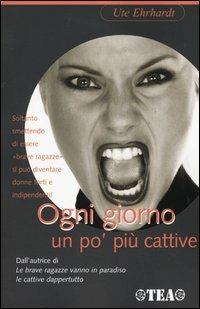 Ogni giorno un po' più cattive - Ute Ehrhardt - copertina