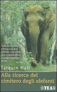Alla ricerca del cimitero degli elefanti - Tarquin Hall - copertina