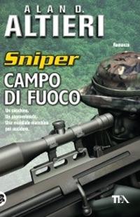 Campo di fuoco. Sniper. Vol. 1 - Alan D. Altieri - copertina