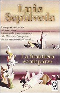 La frontiera scomparsa - Luis Sepúlveda - copertina