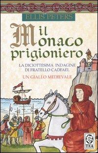 Il monaco prigioniero. La diciottesima indagine di Fratello Cadfael - Ellis Peters - copertina