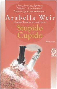 Stupido Cupido - Arabella Weir - copertina