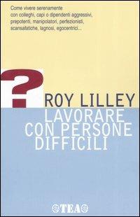 Lavorare con persone difficili - Roy Lilley - copertina