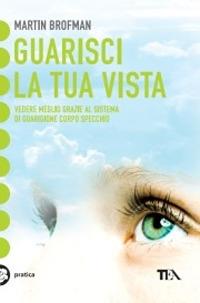 Guarisci la tua vista - Martin Brofman - copertina