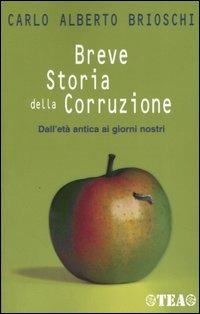 Breve storia della corruzione. Dall'età antica ai giorni nostri - C. Alberto Brioschi - copertina