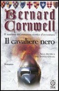 Il cavaliere nero. Alla ricerca del santo Graal - Bernard Cornwell - copertina