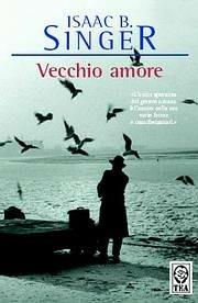 Vecchio amore - Isaac Bashevis Singer - copertina