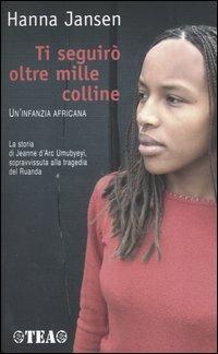 Ti seguirò oltre mille colline. Un'infanzia africana - Hanna Jansen - copertina