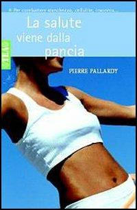 La salute viene dalla pancia - Pierre Pallardy - copertina
