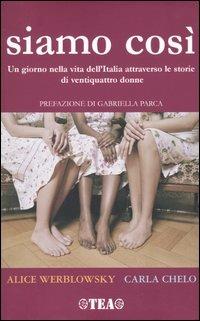 Siamo così. Un giorno nella vita dell'Italia attraverso le storie di ventiquattro donne - Alice Werblowsky,Carla Chelo - copertina