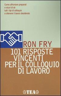 Centouno risposte vincenti per il colloquio di lavoro - Ron Fry - copertina