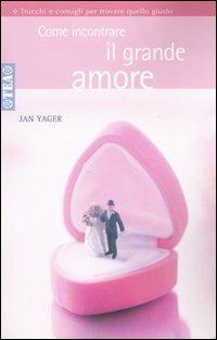 Come incontrare il grande amore - Jan Yager - copertina