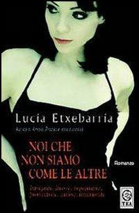 Noi che non siamo come le altre - Lucía Etxebarría - copertina