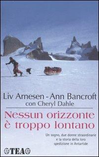  Nessun orizzonte è troppo lontano -  Liv Arnesen, Ann Bancroft, Cheryl Dahle - copertina