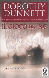 Il gioco dei re. Le cronache di Lymond - Dorothy Dunnett - copertina