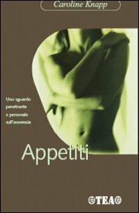 Appetiti. Cibo, look e identità femminile - Caroline Knapp - copertina